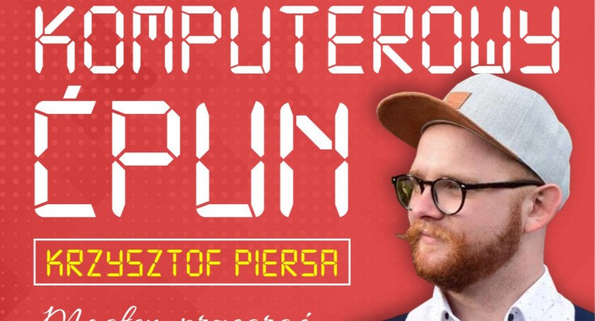 Komputerowy ćpun – Krzysztof Piersa w Garwolinie