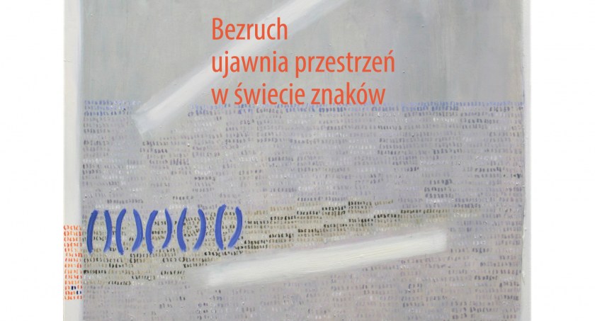 Bezruch, przestrzen i znaki w galerii Kotłownia. Wernisaż wystawy Kai Kozon
