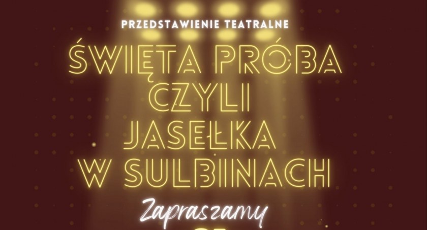 Święta próba, czyli Jasełka w Sulbinach
