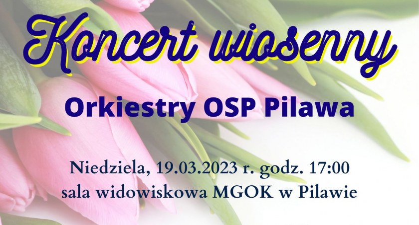 Koncert Wiosenny Orkiestry OSP Pilawa