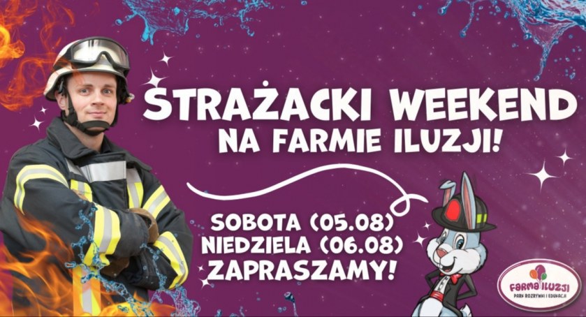 Strażacki weekend na Farmie Iluzji!