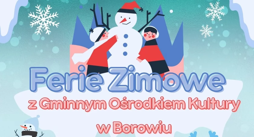 Ferie zimowe w Gminnym Ośrodku Kultury w Borowiu