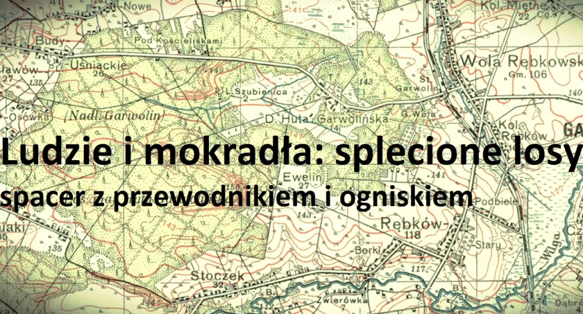 Spacer z przewodnikiem i ogniskiem – Ludzie i mokradła: splecione losy