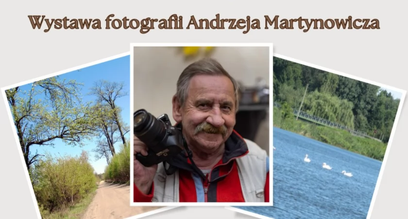Wystawa fotografii Andrzeja Martynowicza coraz bliżej