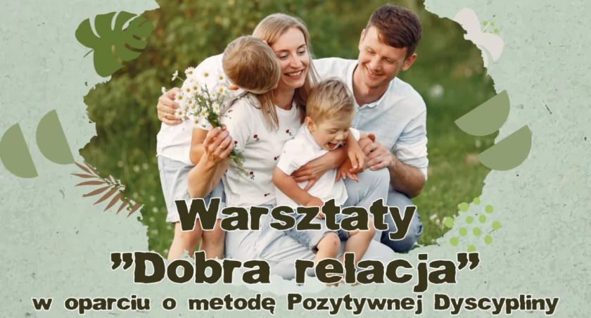 Dobra relacja - warsztaty dla rodziców dzieci w każdym wieku