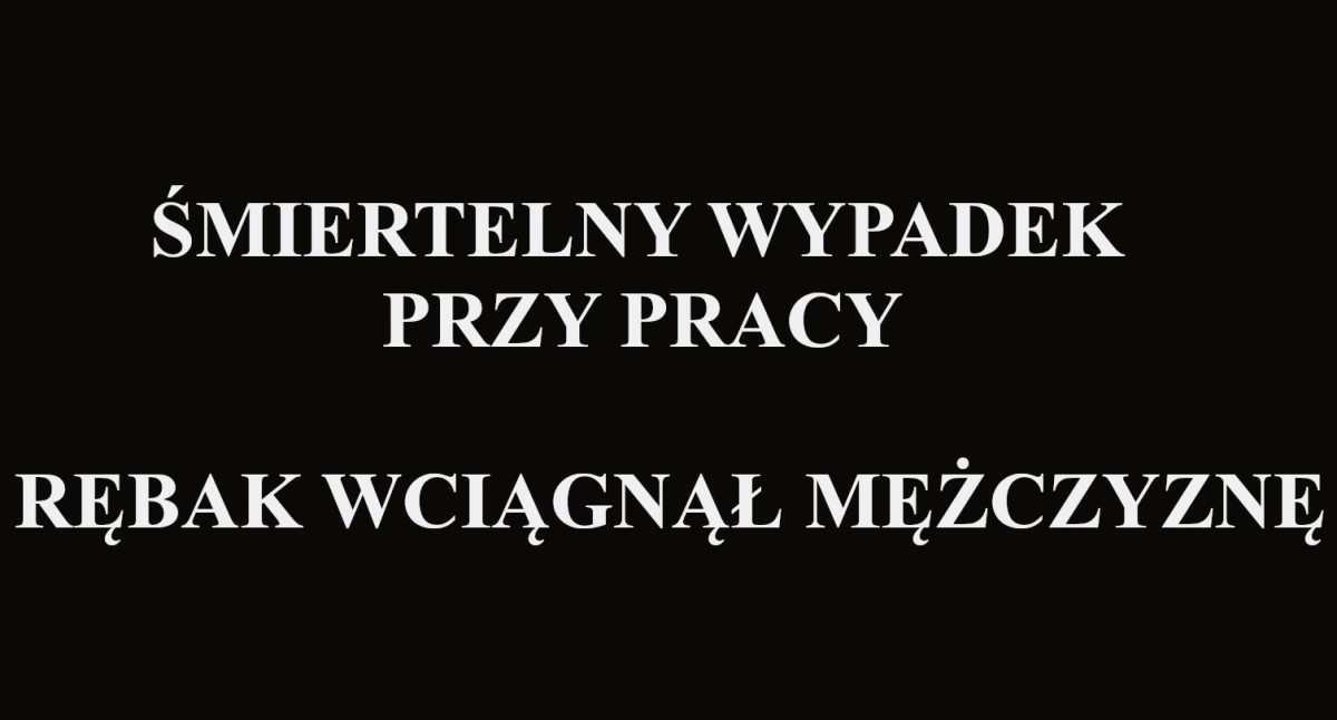 Rębak wciągnął mężczyznę. 39-latek zginął na miejscu