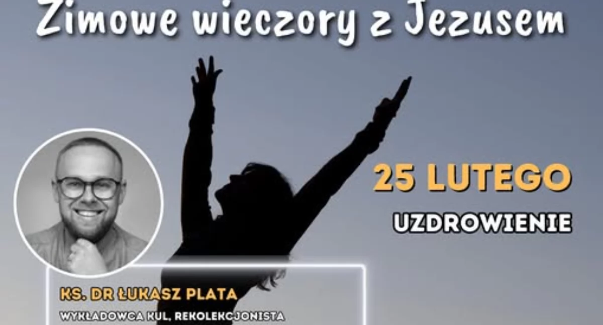 Msza św. z modlitwą o uzdrowienie - Ostatni zimowy wieczór z Jezusem