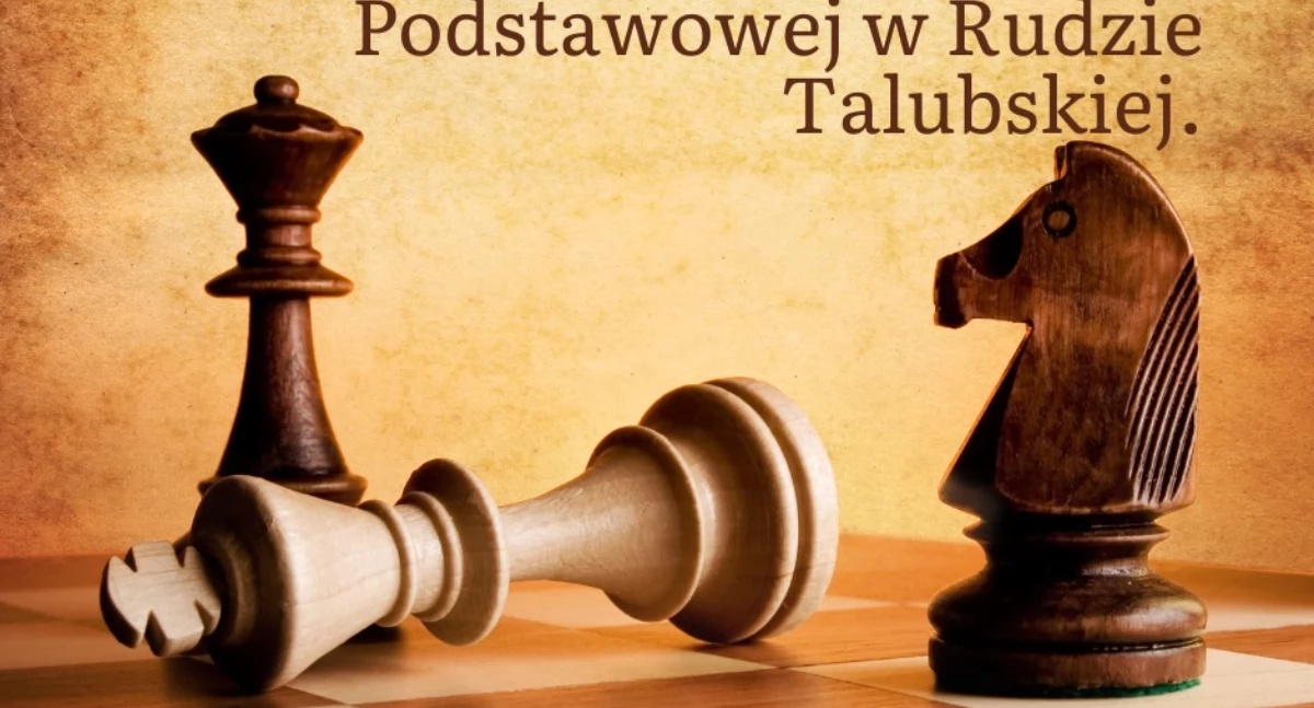 II Otwarty Turniej Szachowy o Puchar Dyrektora Szkoły Podstawowej w Rudzie Talubskiej