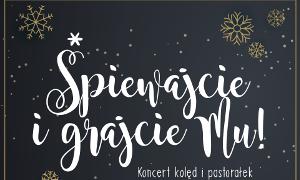 Garwolin: Śpiewajcie i grajcie Mu! Wielki koncert kolęd i pastorałek