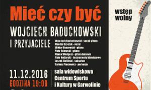 „Mieć czy być” – koncert Wojtka Baduchowskiego i Przyjaciół