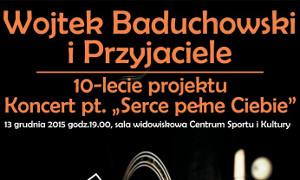 Już w niedzielę koncert „Serce pełne Ciebie” – Wojtek Baduchowski i Przyjaciele