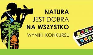 „Natura jest dobra na wszystko” - znamy wyróżnionych w konkursie