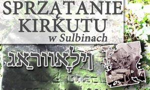 Ocalą od zapomnienia Kirkut w Sulbinach