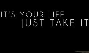 It’s your life just take it! - oddaj swój głos