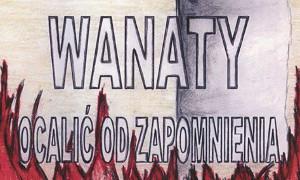 Wanaty ocalone od zapomnienia