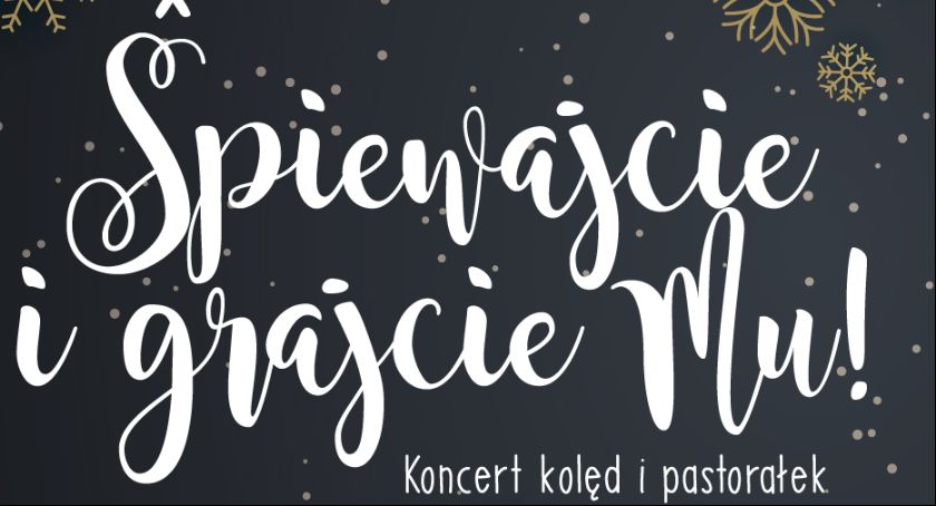 Śpiewajcie i grajcie Mu – Koncert kolęd i pastorałek