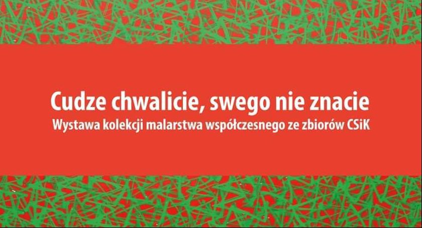 Cudze chwalicie, swego nie znacie - wernisaż wystawy malarstwa współczesnego