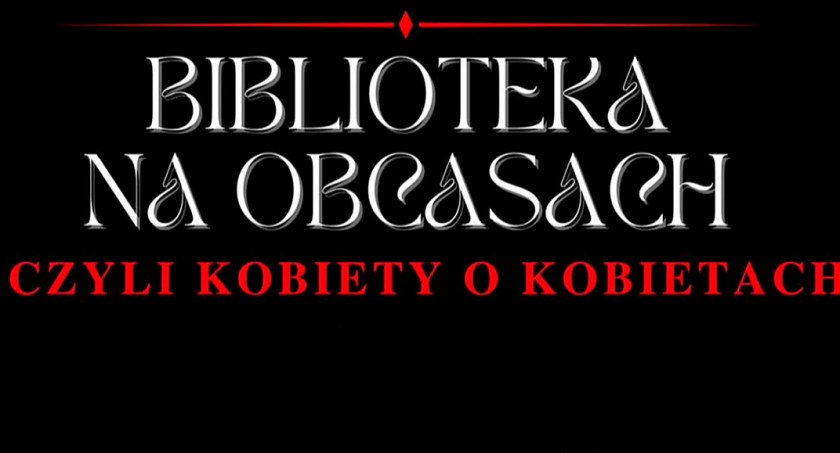 Biblioteka na obcasach, czyli kobiety o kobietach. Na panel dyskusyjny zaprasza Biblioteka Miejska w Bytowie