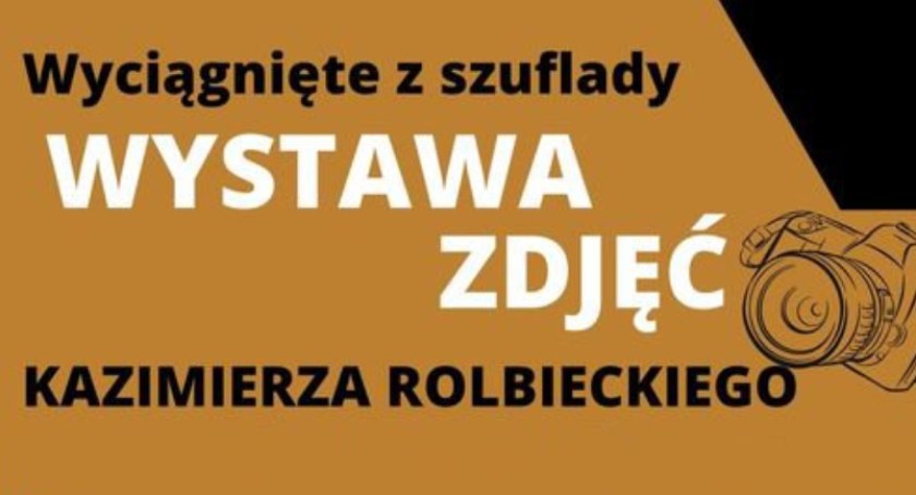 „Wyciągnięte z szuflady” - wystawa zdjęć Kazimierza Rolbieckiego