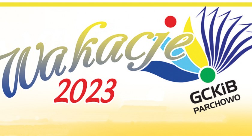 Wakacje 2023 w Parchowie