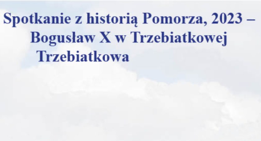 „Spotkanie z historią Pomorza” w Trzebiatkowej