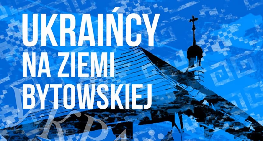 O historii, życiu kulturalnym i religijnym Ukraińców w powiecie bytowskim. Promocja książki już w niedzielę