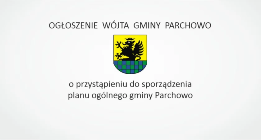 Ogłoszenie Wójta Gminy Parchowo o przystąpieniu do sporządzenia planu ogólnego gminy Parchowo