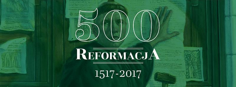 O reformacji w okrągłą rocznicę