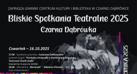 Czarna Dąbrówka przybliża teatr do widza