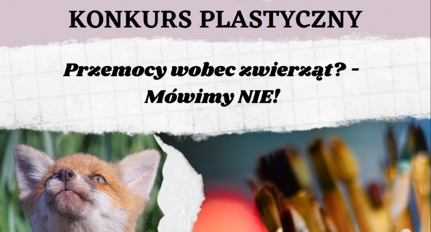 KONKURS PLASTYCZNY Przemocy wobec zwierząt? - Mówimy NIE!
