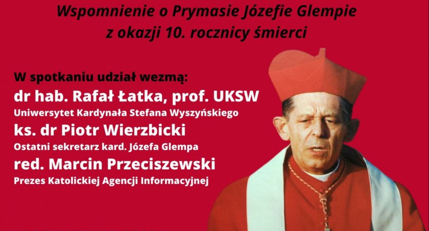 Ostatni taki Prymas. Wspomnienie o Prymasie Józefie Glempie z okazji 10. rocznicy śmierci