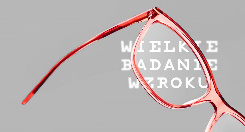 Wielkie Badanie Wzroku: Polacy źle oceniają stan swojego wzroku, a po zakupie okularów wzrasta ich komfort życia