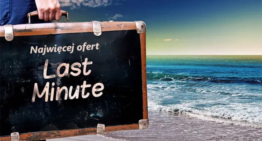 Na jakich kierunkach jest najwięcej ofert last minute?