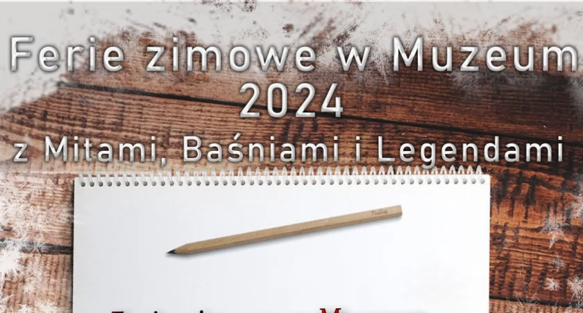 Ferie w powiatowym Muzeum – pod hasłem mitów, baśni i legend