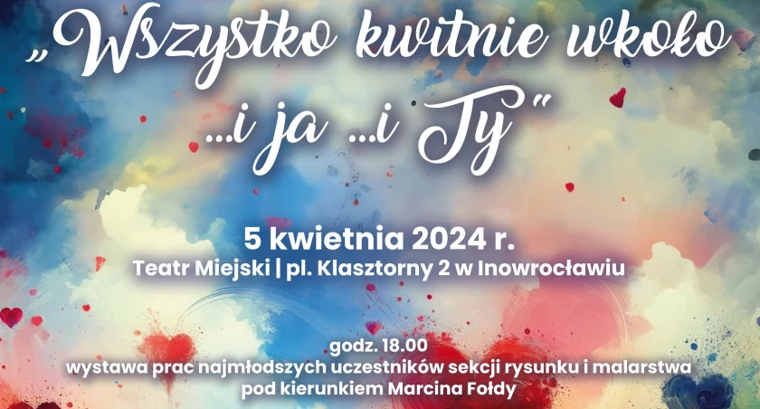 Koncert Wszystko kwitnie wkoło i ja… i Ty…
