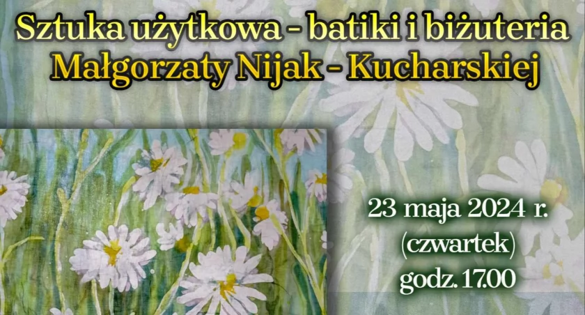 Sztuka użytkowa – batiki i biżuteria Małgorzaty Nijak-Kucharskiej 