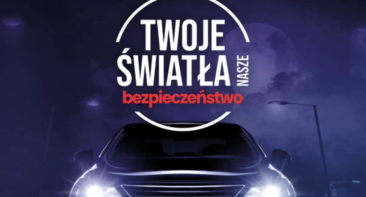 Twoje Światła – Nasze Bezpieczeństwo - kampania na rzecz sprawnych świateł