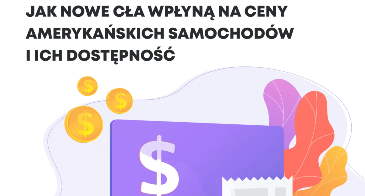 Jak nowe cła wpłyną na ceny amerykankich samochodów i ich dostępność?