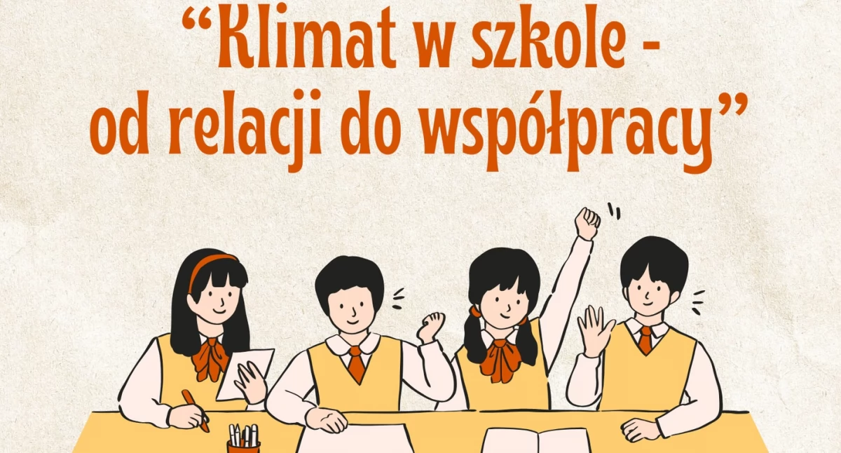 Klimat w szkole: Relacje budują współpracę, współpraca napędza rozwój!