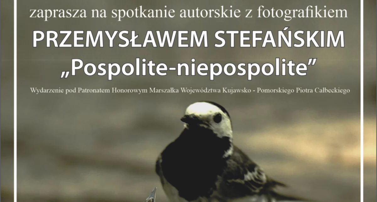 Pospolite–niepospolite. Spotkanie autorskie z fotografikiem Przemysławem Stefańskim w Inowrocławiu