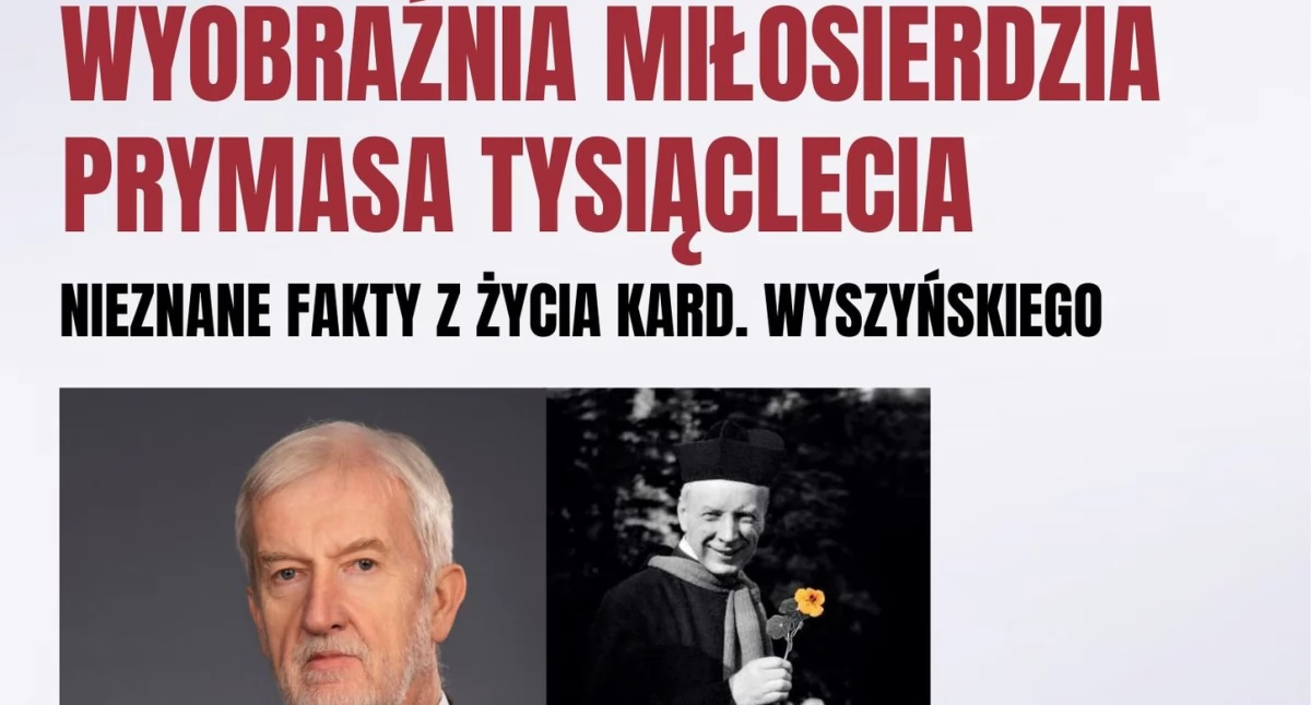 Spotkanie z Grzegorzem Polakiem: Wyobraźnia miłosierdzia Prymasa Tysiąclecia