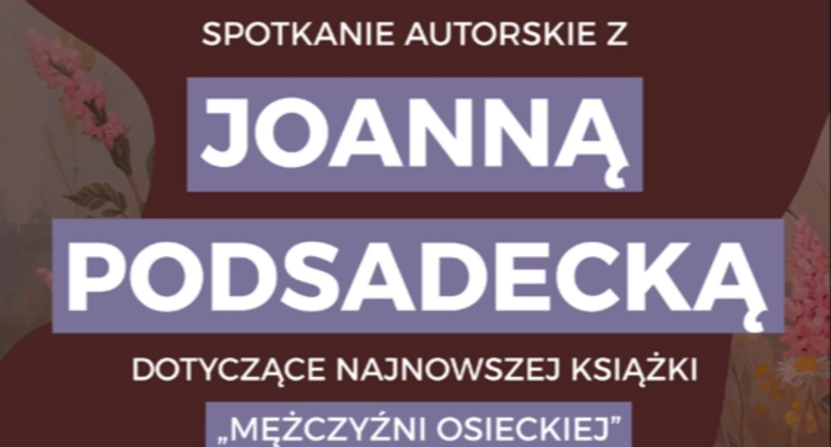 Spotkanie autorskie z Joanną Podsadecką