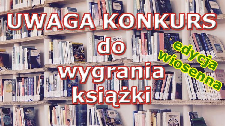 Książki do wygrania na wiosnę
