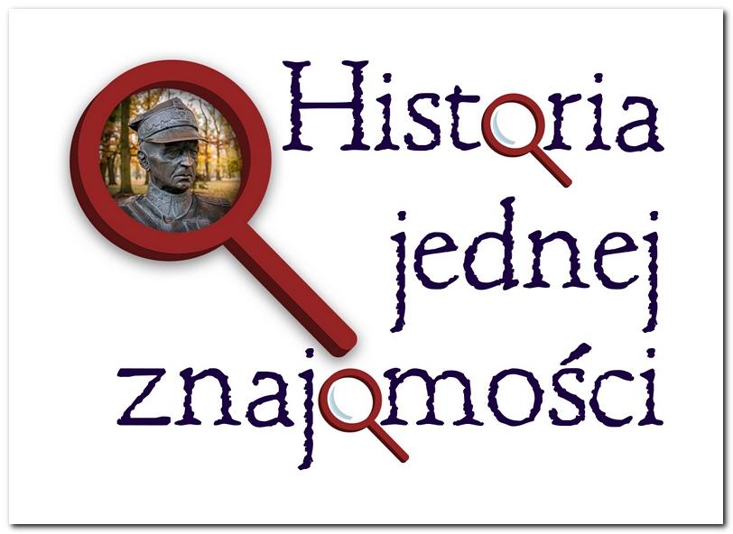 Historia Jednej Znajomości - Generał Władysław Sikorski – z refleksją w przyszłość!