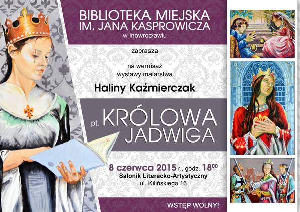 „Królowa Jadwiga” -  wystawa malarstwa Haliny Kaźmierczak