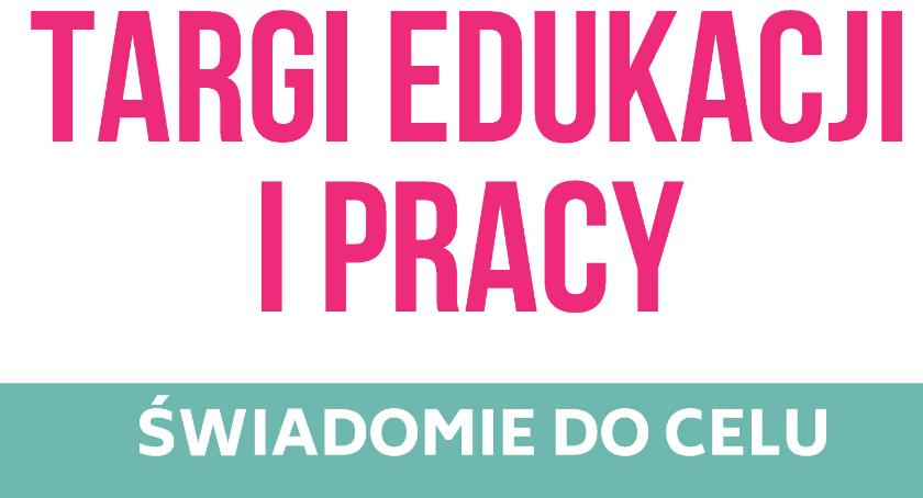 Zbliżają się Targi edukacji i pracy