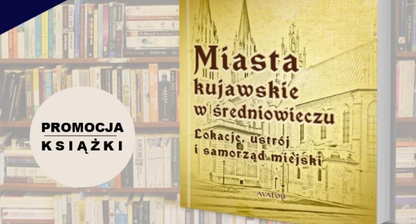 O miastach kujawskich w średniowieczu - promocja książki Adama Koseckiego