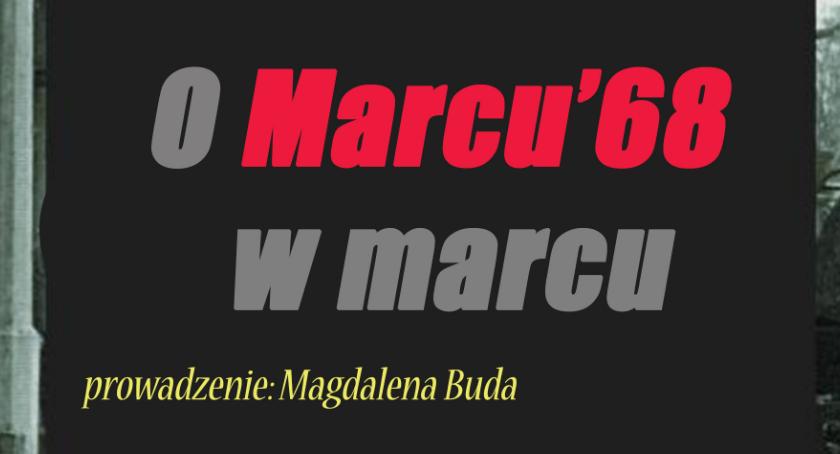 O Marcu’68 w marcu – z perspektywy współczesności