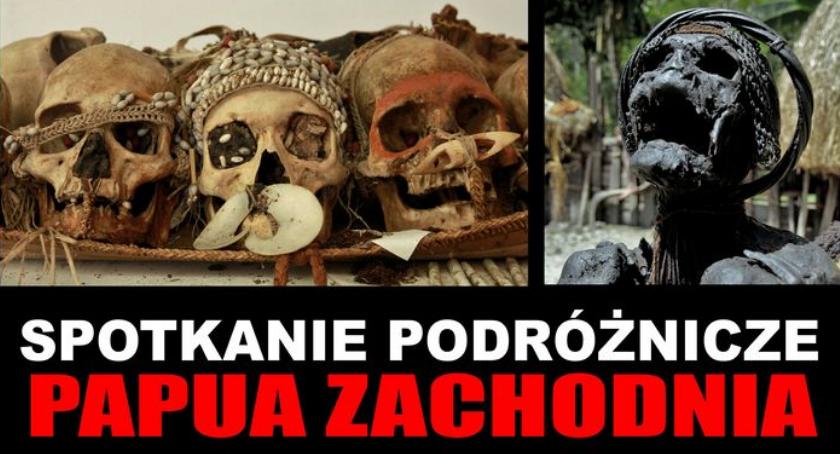 Spotkanie podróżnicze „Papua Zachodnia. Ostatnie pokolenia