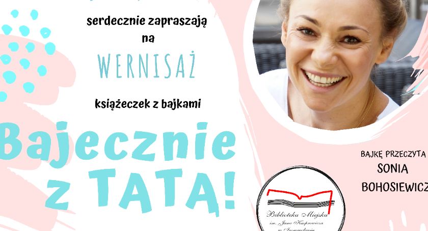 Bajecznie z TATĄ i Sonią Bohosiewicz